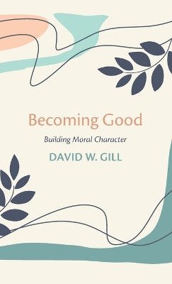 Becoming Good by David W Gill