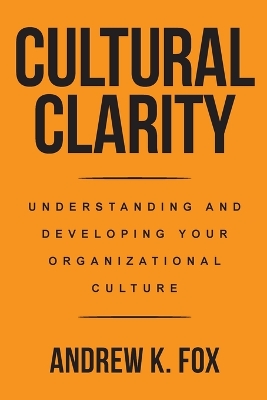 Cultural Clarity: Understanding and Developing Your Organizational Culture book