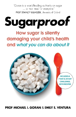 Sugarproof: How sugar is silently damaging your child's health and what you can do about it book