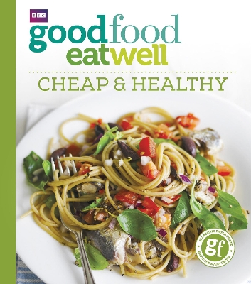 Good Food Eat Well: Cheap and Healthy book