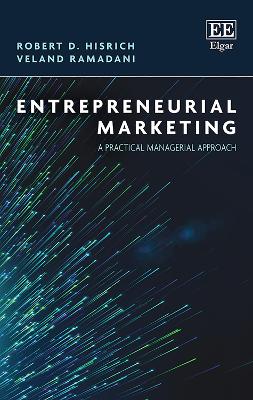 Entrepreneurial Marketing: A Practical Managerial Approach by Robert D. Hisrich