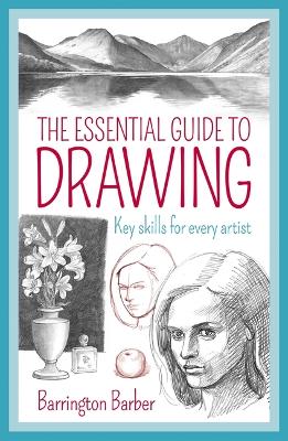 The Essential Guide to Drawing: Key Skills for Every Artist book