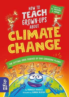 How to Teach Grown-Ups about Climate Change: The Cutting-Edge Science of Our Changing Planet by Aaron Blecha