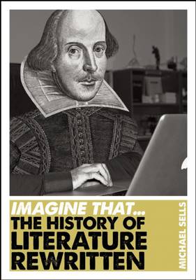 Imagine That - Literature: The History of Literature Rewritten book