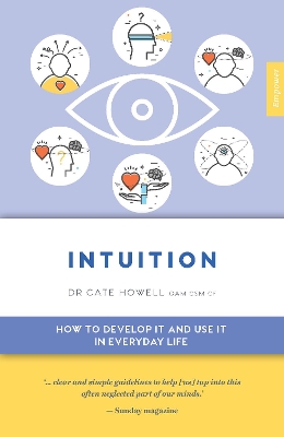 Intuition: How to Develop it and Use it in Everyday Life: Volume 7 book