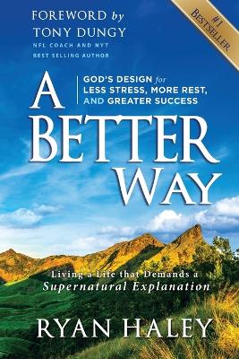 A Better Way: God's Design for Less Stress, More Rest, and Greater Success book