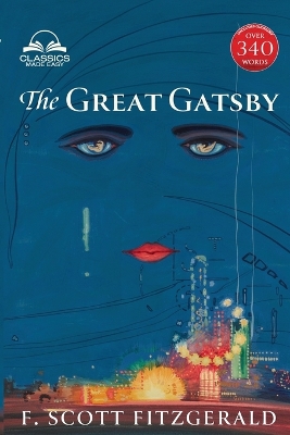 The Great Gatsby (Classics Made Easy): Unabridged with 340+ Word Comprehensive Glossary, Character, and Location Guides book