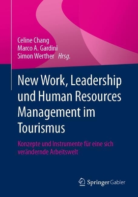New Work, Leadership und Human Resources Management im Tourismus: Konzepte und Instrumente für eine sich verändernde Arbeitswelt book