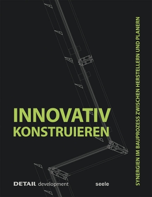 Innovativ Konstruieren: Synergien im Bauprozess zwischen Herstellern und Planern book