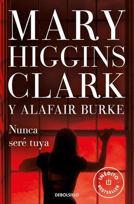 Nunca seré tuya / You Don't Own Me by Mary Higgins Clark