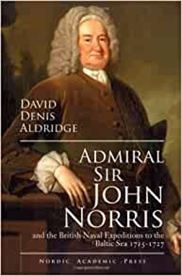 Admiral Sir John and the British Naval Expeditions to the Baltic Sea 1715-1727 book