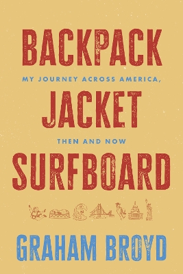 Backpack, Jacket, Surfboard: My Journey Across America, Then and Now book