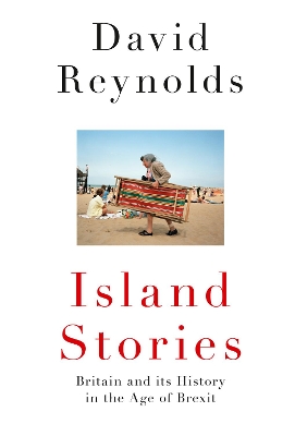 Island Stories: Britain and Its History in the Age of Brexit book