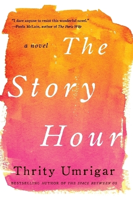 The Story Hour by Thrity Umrigar