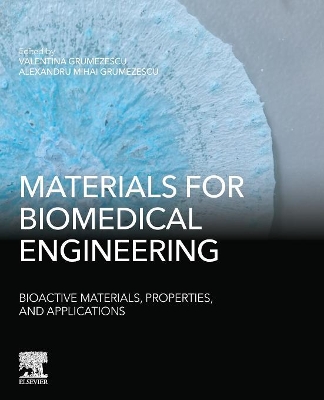 Materials for Biomedical Engineering: Bioactive Materials, Properties, and Applications book