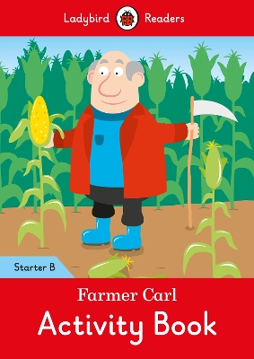 Farmer Carl Activity Book - Ladybird Readers Starter Level B book