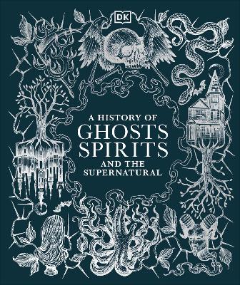 A History of Ghosts, Spirits and the Supernatural book