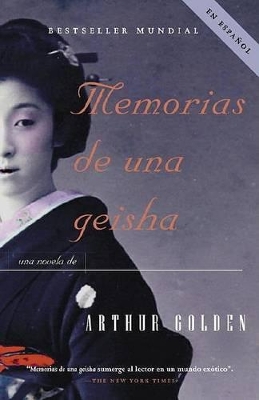 Memorias de una geisha / Memoirs of a Geisha: Una Novela by Arthur Golden