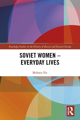 Soviet Women – Everyday Lives by Melanie Ilic