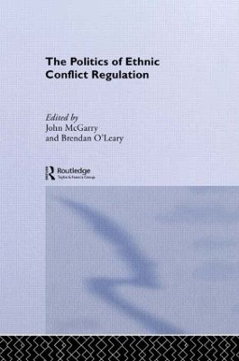 The Politics of Ethnic Conflict Regulation by John McGarry