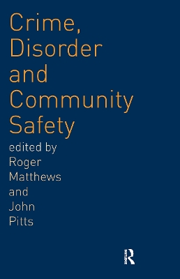 Crime, Disorder, and Community Safety by Roger Matthews