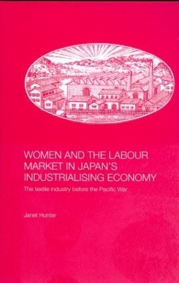 Women and the Labour Market in Japan's Industrialising Economy book