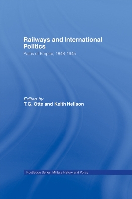 Railways and International Politics by T.G. Otte