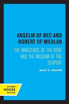 Anselm of Bec and Robert of Meulan: The Innocence of the Dove and the Wisdom of the Serpent book