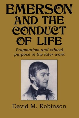 Emerson and the Conduct of Life by David M. Robinson