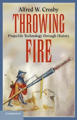 Throwing Fire by Alfred W. Crosby