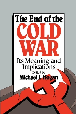 The End of the Cold War by Michael J. Hogan