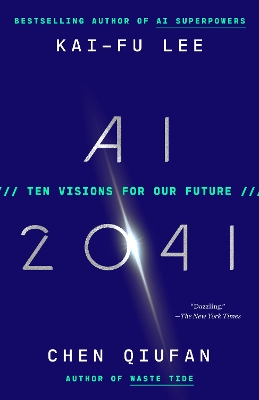 AI 2041: Ten Visions for Our Future by Kai-Fu Lee