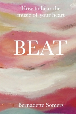 Beat: How to Hear the Music of Your Heart book