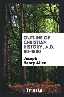 Outline of Christian History, A.D. 50-1880 book