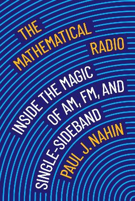 The Mathematical Radio: Inside the Magic of AM, FM, and Single-Sideband book