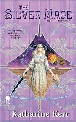 The Silver Mage: Book Four of the Silver Wyrm by Katharine Kerr