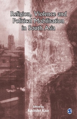 Religion, Violence and Political Mobilisation in South Asia by Ravinder Kaur