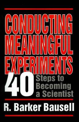 Conducting Meaningful Experiments by R Barker Bausell