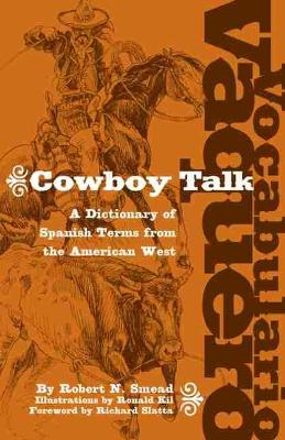 Vocabulario Vaquero/Cowboy Talk: A Dictionary of Spanish Terms from the American West book