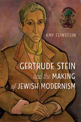 Gertrude Stein and the Making of Jewish Modernism book