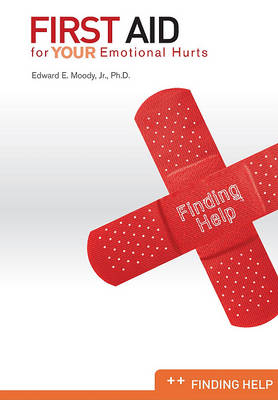 First Aid for Your Emotional Hurts: Finding Help book