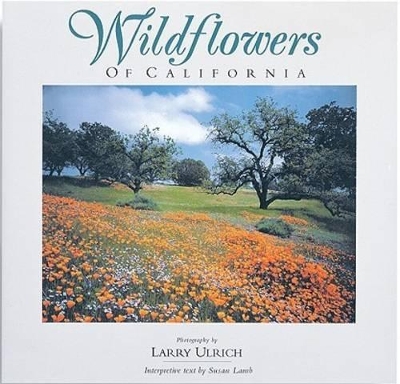 Wildflowers of California by Larry Ulrich