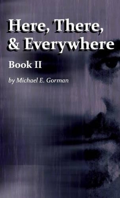 Here, There and Everywhere Book II book