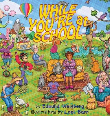 While You're at School by Edmund Weisberg