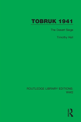 Tobruk 1941: The Desert Siege by Timothy Hall