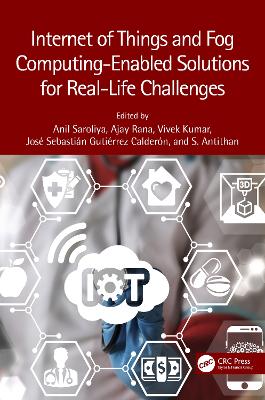 Internet of Things and Fog Computing-Enabled Solutions for Real-Life Challenges book