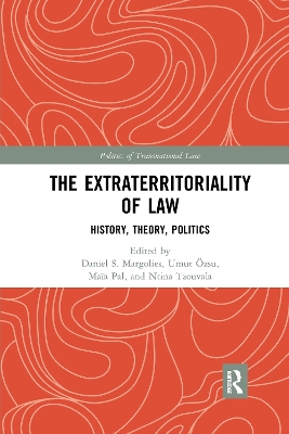The Extraterritoriality of Law: History, Theory, Politics by Daniel S. Margolies