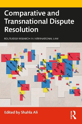 Comparative and Transnational Dispute Resolution by Shahla Ali