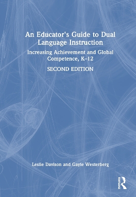 An Educator's Guide to Dual Language Instruction: Increasing Achievement and Global Competence, K–12 book