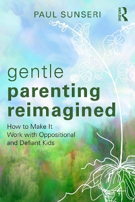 Gentle Parenting Reimagined: How to Make It Work with Oppositional and Defiant Kids book